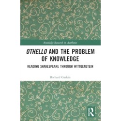 Othello and the Problem of Knowledge: Reading Shakespeare through Wittgenstein