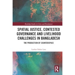 Spatial Justice, Contested Governance and Livelihood Challenges in Bangladesh: The Production of Counterspace