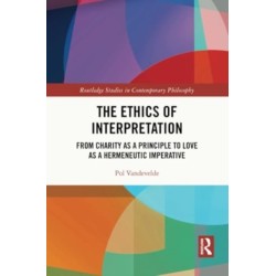 The Ethics of Interpretation: From Charity as a Principle to Love as a Hermeneutic Imperative