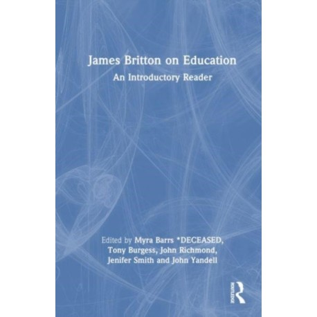 James Britton on Education: An Introductory Reader