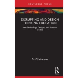 Disrupting and Design Thinking Education: New Technology, Designs, and Business Models