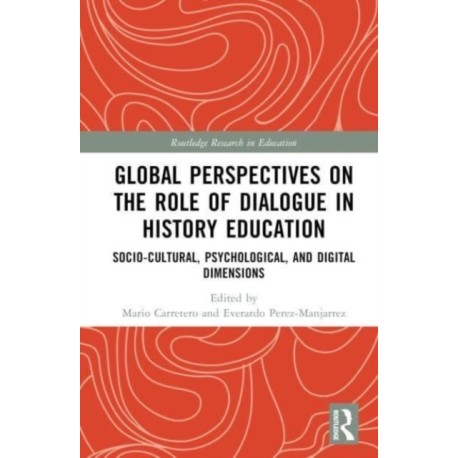 Global Perspectives on the Role of Dialogue in History Education: Socio-cultural, Psychological, and Digital Dimensions