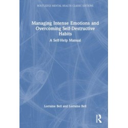 Managing Intense Emotions and Overcoming Self-Destructive Habits: A Self-Help Manual