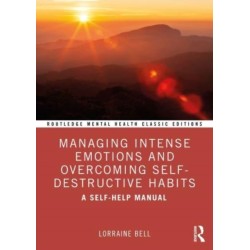Managing Intense Emotions and Overcoming Self-Destructive Habits: A Self-Help Manual