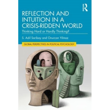 Reflection and Intuition in a Crisis-Ridden World: Thinking Hard or Hardly Thinking?
