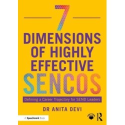 7 Dimensions of Highly Effective SENCOs: Defining a Career Trajectory for SEND Leaders