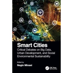 Smart Cities: Critical Debates on Big Data, Urban Development and Social Environmental Sustainability