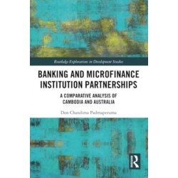 Banking and Microfinance Institution Partnerships: A Comparative Analysis of Cambodia and Australia