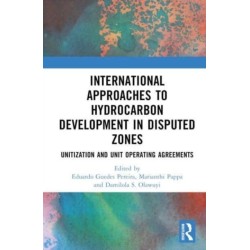 International Approaches to Hydrocarbon Development in Disputed Zones: Unitization and Unit Operating Agreements