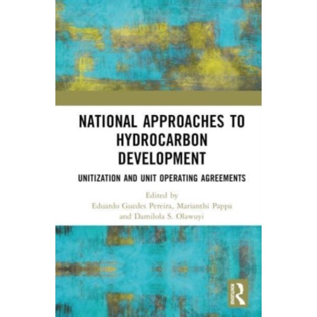 National Approaches to Hydrocarbon Development: Unitization and Unit Operating Agreements