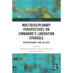 Multidisciplinary Perspectives on Zimbabwe’s Liberation Struggle: Revolutionaries and Sellouts