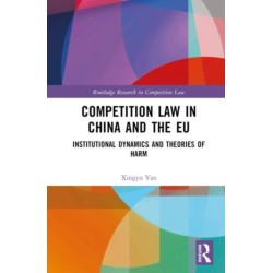 Competition Law in China and the EU: Institutional Dynamics and Theories of Harm