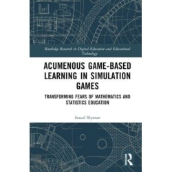 Acumenous Game-Based Learning in Simulation Games: Transforming Fears of Mathematics and Statistics Education