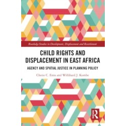 Child Rights and Displacement in East Africa: Agency and Spatial Justice in Planning Policy