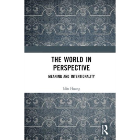 The World in Perspective: Meaning and Intentionality