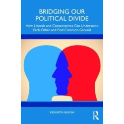 Bridging Our Political Divide: How Liberals and Conservatives Can Understand Each Other and Find Common Ground