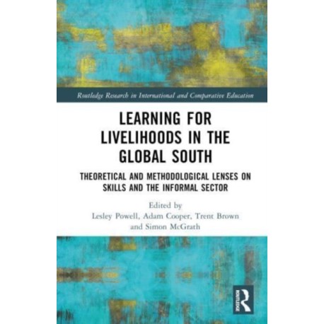 Learning for Livelihoods in the Global South: Theoretical and Methodological Lenses on Skills and the Informal Sector