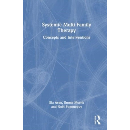 Systemic Multi-Family Therapy: Concepts and Interventions