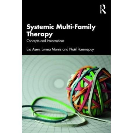 Systemic Multi-Family Therapy: Concepts and Interventions