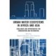 Urban Water Ecosystems in Africa and Asia: Challenges and Opportunities for Conservation and Restoration
