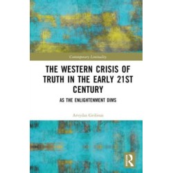 The Western Crisis of Truth in the Early 21st Century: As the Enlightenment Dims