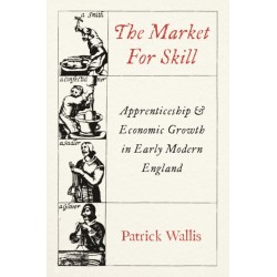 The Market for Skill: Apprenticeship and Economic Growth in Early Modern England