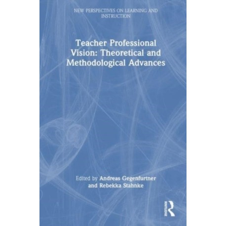 Teacher Professional Vision: Theoretical and Methodological Advances