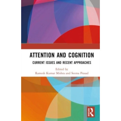 Attention and Cognition: Current Issues and Recent Approaches