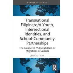 Transnational Filipina/o/x Youth, Intersectional Identities, and School-Community Partnerships: The Gendered Vulnerabilities of Migration in Canada