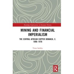 Mining and Financial Imperialism: The Central African Copper Bonanza, c. 1890–1970