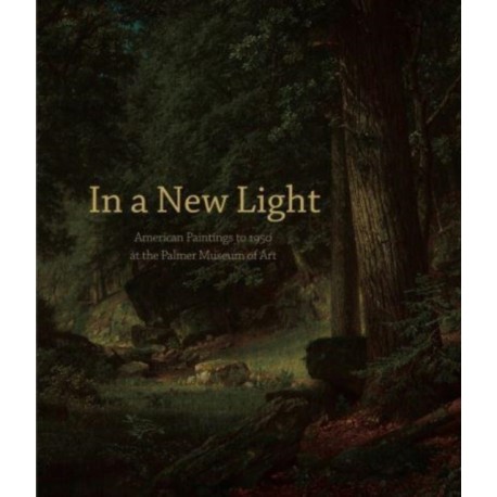 In a New Light: American Paintings to 1950 at the Palmer Museum of Art