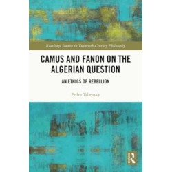 Camus and Fanon on the Algerian Question: An Ethics of Rebellion