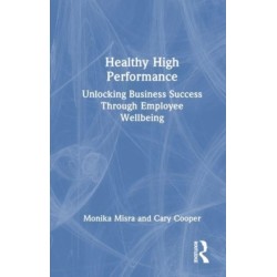 Healthy High Performance: Unlocking Business Success Through Employee Wellbeing