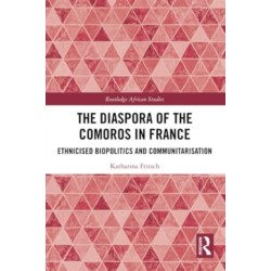 The Diaspora of the Comoros in France: Ethnicised Biopolitics and Communitarisation