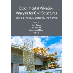 Experimental Vibration Analysis for Civil Structures: Testing, Sensing, Monitoring, and Control