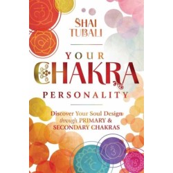 Your Chakra Personality: Discover Your Soul Design through Primary & Secondary Chakras