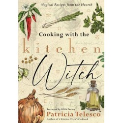 Cooking with the Kitchen Witch: Magical Recipes from the Hearth