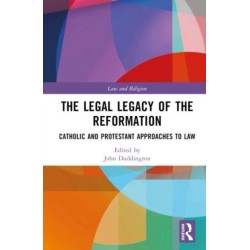 The Legal Legacy of the Reformation: Catholic and Protestant Approaches to Law