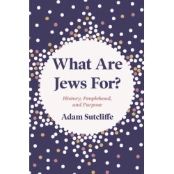 What Are Jews For?: History, Peoplehood, and Purpose