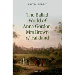 The Ballad World of Anna Gordon, Mrs. Brown of Falkland