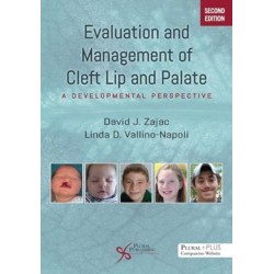 Evaluation and Management of Cleft Lip and Palate: A Developmental Perspective, Second Edition