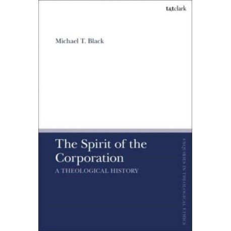 The Spirit of the Corporation: A Theological History