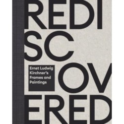 Rediscovered & Reunited: Ernst Ludwig Kirchner’s Frames and Paintings