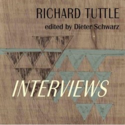 Richard Tuttle: Complete Interviews: 1970–2022
