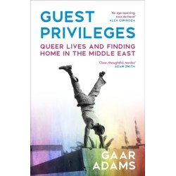 Guest Privileges: Queer Lives and Finding Home in the Middle East