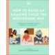 How to Raise an Amazing Child the Montessori Way: A Parent's Guide to Building Creativity, Confidence, and Independence