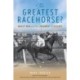 The Greatest Racehorse?: Man o' War and the Judgment of History