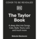 The Taylor Swift Book: The Ultimate Guide to the Music, Life, Eras, and Legacy of an Icon