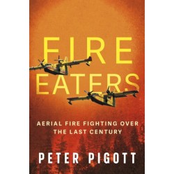Fire Eaters: Aerial Fire Fighting Over the Last Century