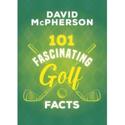 101 Fascinating Golf Facts